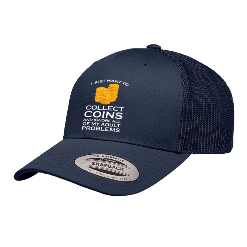 I Just Want To Collect Coins Coins Numismatist Retro Trucker Cap by Sombre | Artistshot