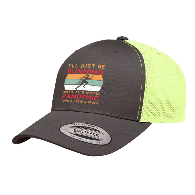 I'll Just Be Running Until This Whole Pandemic Thing Below Over Retro Trucker Cap | Artistshot