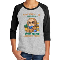 I Read Books I Avoid People And I Know Things, Reading Sloth Youth 3/4 Sleeve | Artistshot