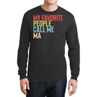 Mothers Day Gift Ideas T  Shirt My Favorite People Calls Me Ma Shirt F Long Sleeve Shirts | Artistshot