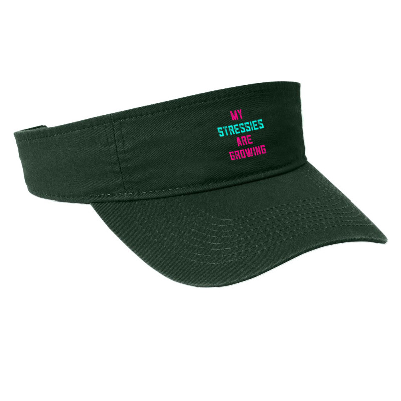 My Stressies Are Growing Funny Overworked Stressed Out Shirt Fashion Visor by cm-arts | Artistshot