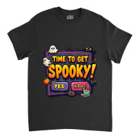 Time To Get Spooky! Yes Hell Yes Classic T-shirt | Artistshot