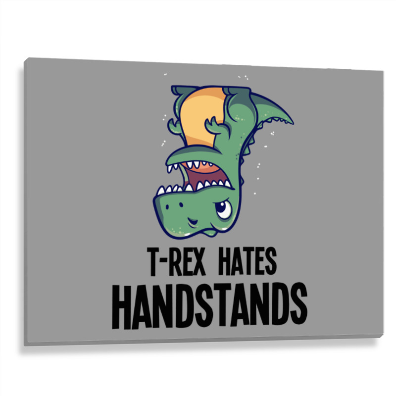 T Rex Hates Handstands Metal Print Horizontal by ERNESTO GUANCIA | Artistshot