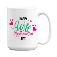 Wife Appreciation Day 15 Oz Coffee Mug | Artistshot