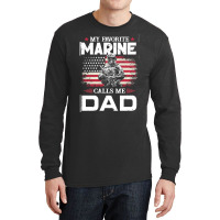 My Favorite Marine Calls Me Dad T  Shirt Father's Day Flag My Favorite Long Sleeve Shirts | Artistshot