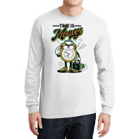 Time Is Money Long Sleeve Shirts | Artistshot