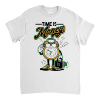 Time Is Money Classic T-shirt | Artistshot