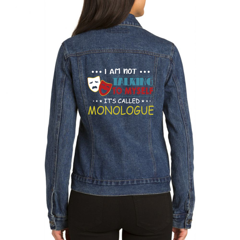 I'm Not Talking To Myself It's Called Monologue Ladies Denim Jacket by vip.pro123 | Artistshot