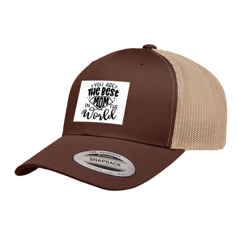 You Are The Best Mom In The World Retro Trucker Cap by JOEGARZA | Artistshot