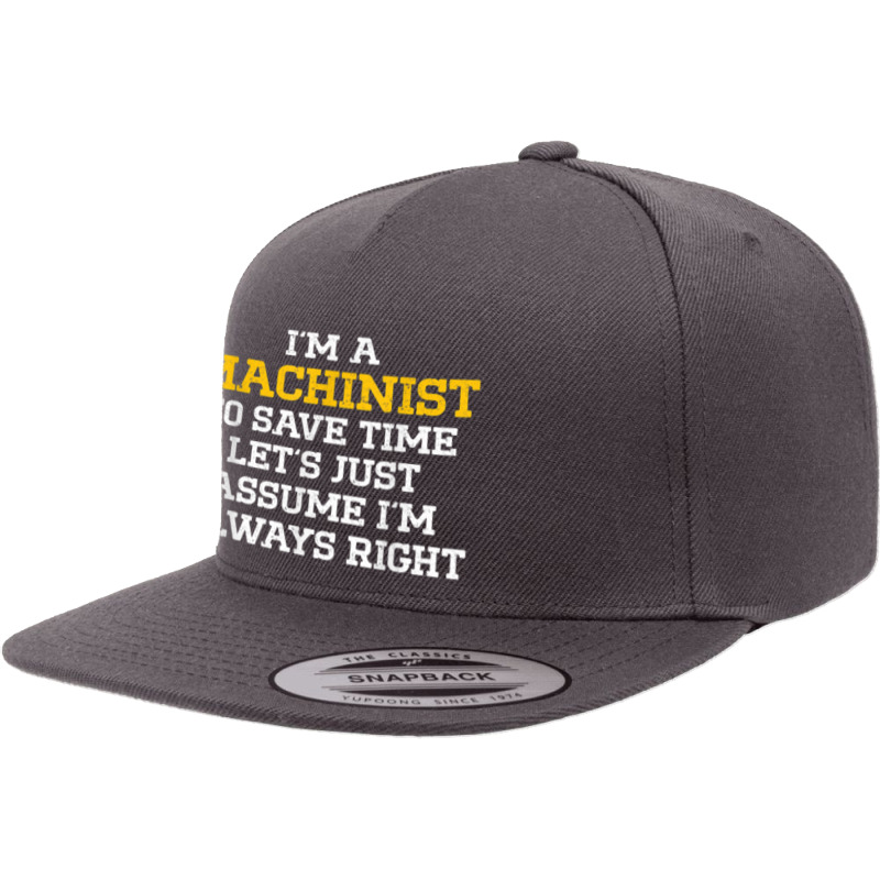 Machinist Right Machine Operator Machining 5 Panel Snapback Cap | Artistshot