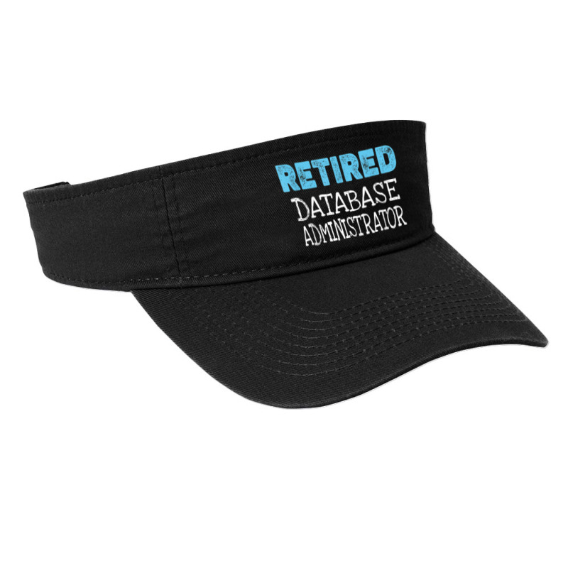 Retired Database Administrator Gifts Funny Retirement Fashion Visor by Prestige | Artistshot