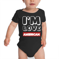 I Love American Baby Bodysuit | Artistshot