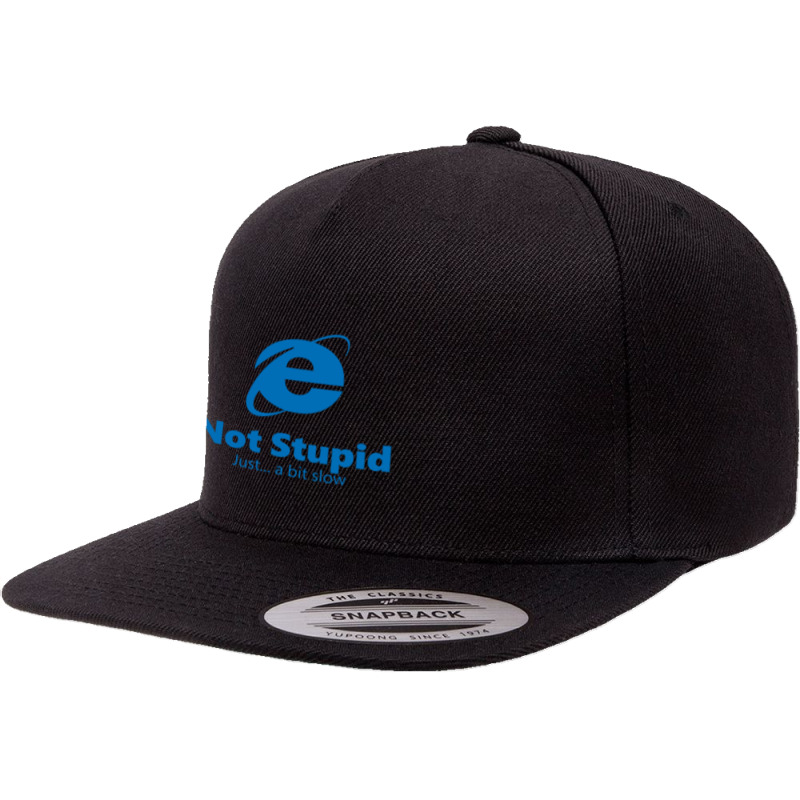 Internet Explorer - Not Stupid, Just A Bit Slow 5 panel snapback cap by cm-arts | Artistshot