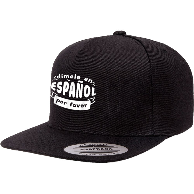 Dimelo En Espanol Por Favor Bilingual Spanish Teacher 5 panel snapback cap by JonathonBarringer | Artistshot