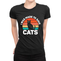 I Was Made To Save Cats Ladies Fitted T-shirt | Artistshot