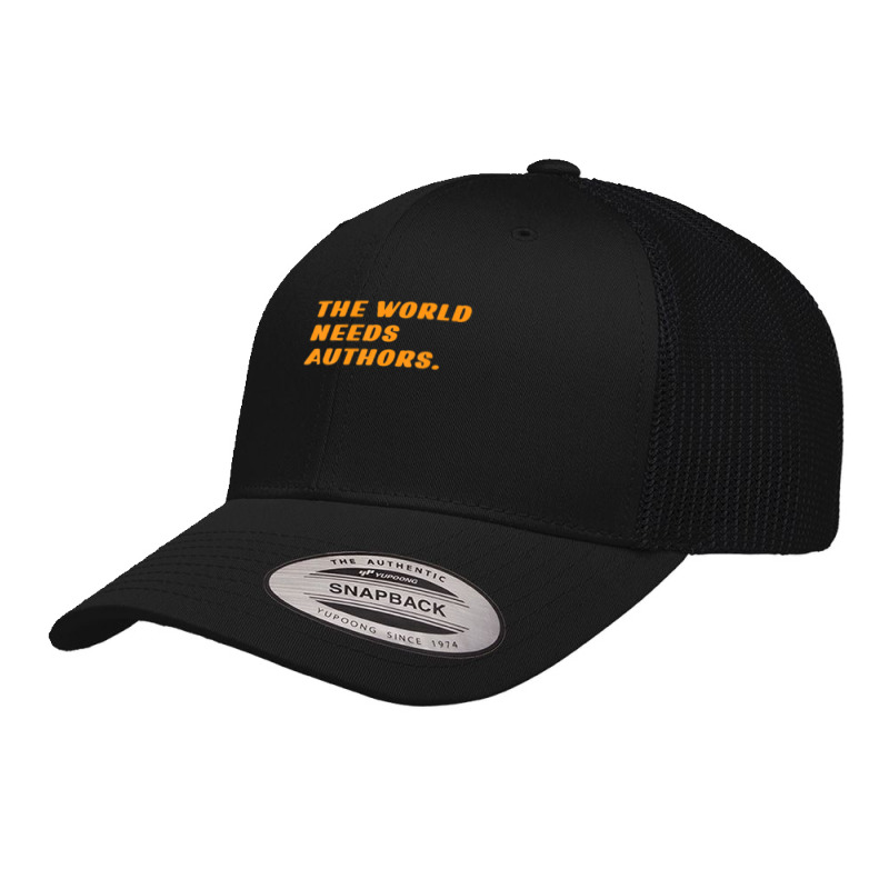 Authors Funny The World Needs Authors Quote Dad Author Retro Trucker Cap by miliahpullom | Artistshot