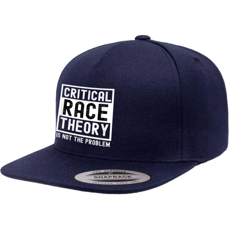 Critical Race Theory Is Not The Problem Pro Crt Teacher T Shirt 5 panel snapback cap by cm-arts | Artistshot