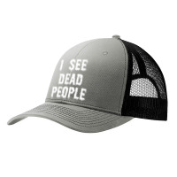 I See Dead People Halloween Funny Mortician Embalmer T Shirt Pa Trucker Cap | Artistshot