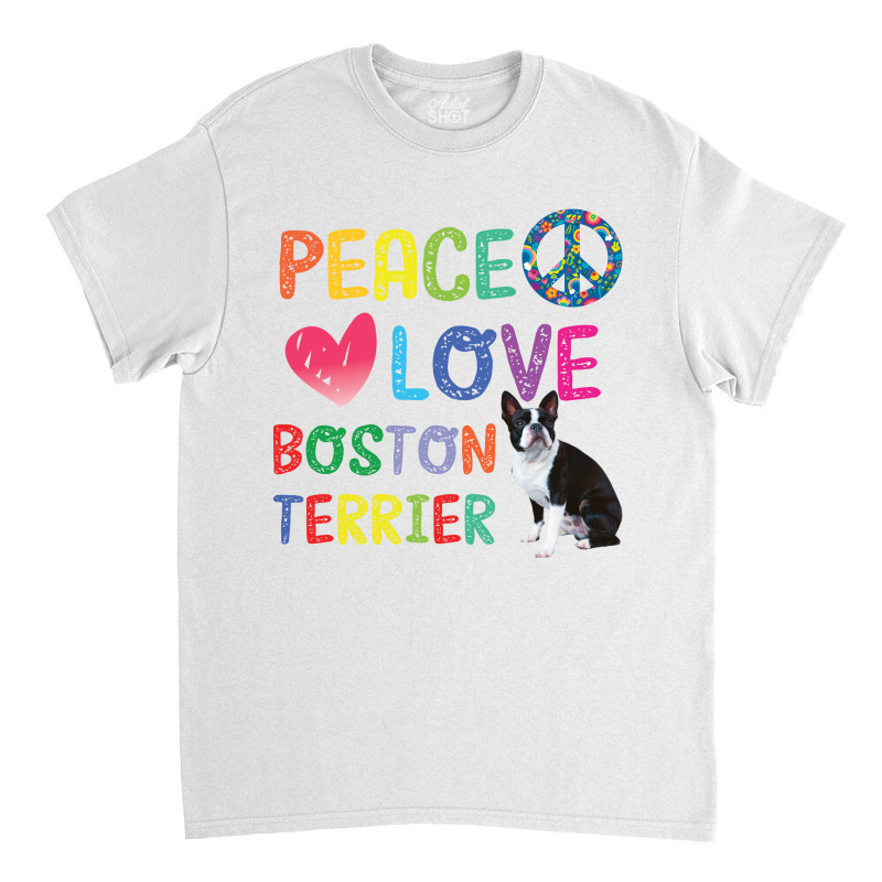 Peace Love   Boston Terrier Classic T-shirt | Artistshot