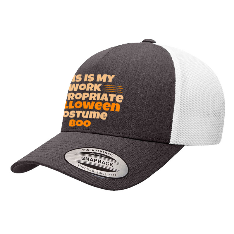 This Is My Work Appropriate Halloween Costume Boo Yupoong Trucker Cap by Sombre | Artistshot