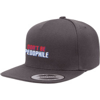 Don_t Be Pedophile 5 Panel Snapback Cap | Artistshot