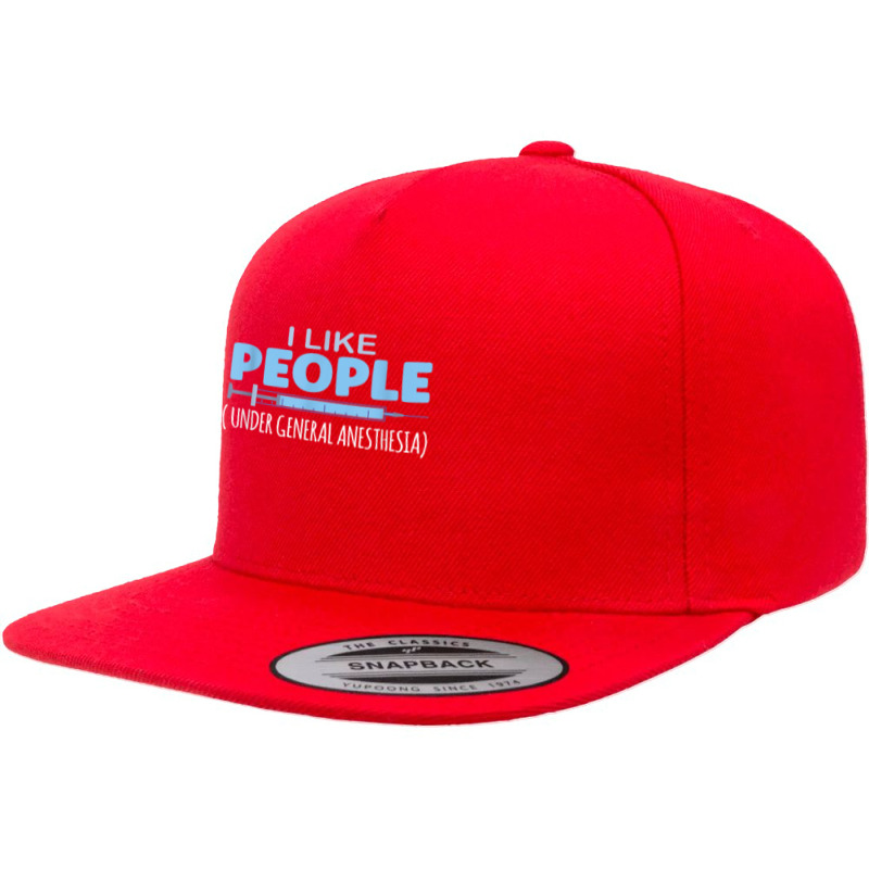 I Like People Under General Anesthesia T Shirt 5 Panel Snapback Cap | Artistshot