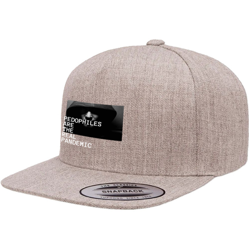 Pedophiles Are The Real Pandemic Classic 5 Panel Snapback Cap | Artistshot