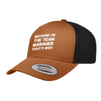 Because Im The Team Manager Thats Why Funny Retro Trucker Cap | Artistshot