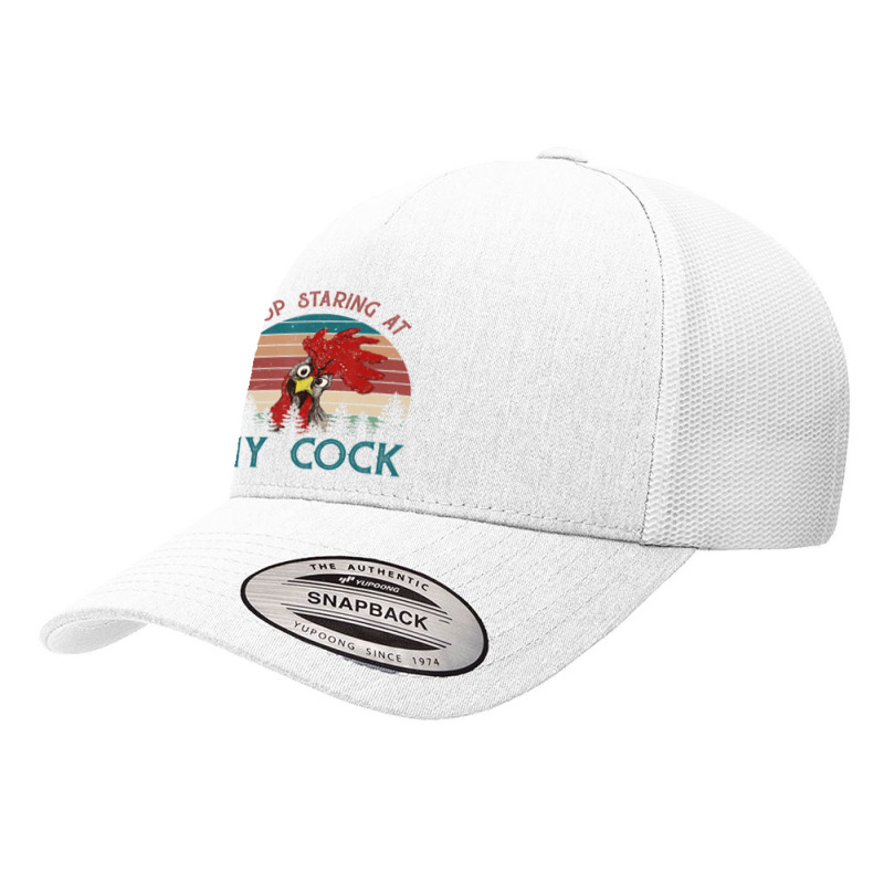 Stop Staring At My Cock Chicken Lovers Yupoong Trucker Cap by cm-arts | Artistshot