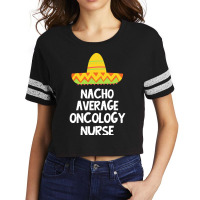 Oncology Nurse T  Shirt Oncology Nurse   Nacho Average Design T  Shirt Scorecard Crop Tee | Artistshot