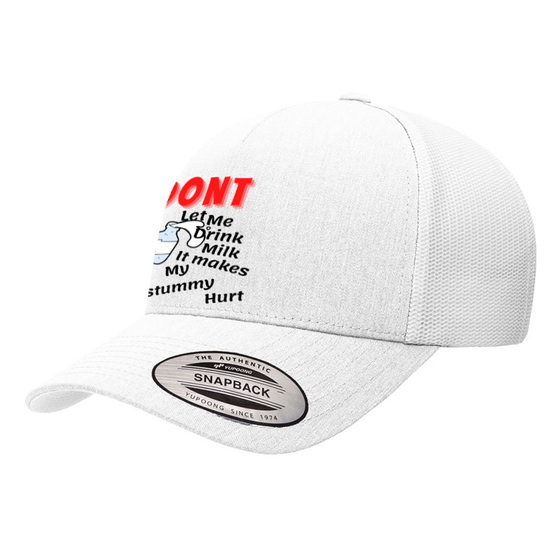 Dont Let Me Drink Milk It Makes My Tummy Hurt   (10) Yupoong Trucker Cap by cm-arts | Artistshot