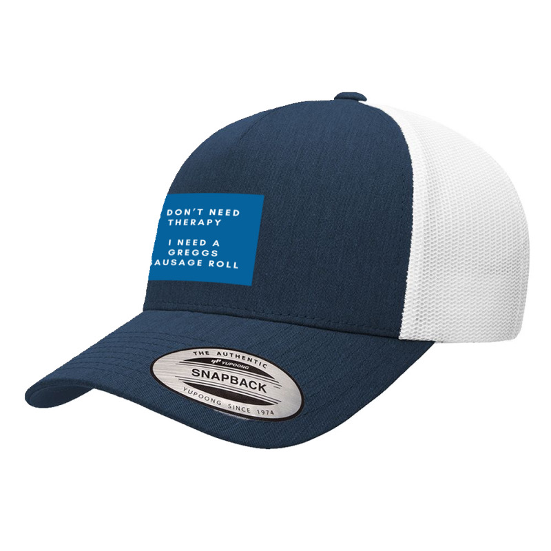 Greggs Sausage Roll Funny I Don’t Need Therapy Meme Yupoong Trucker Cap by cm-arts | Artistshot