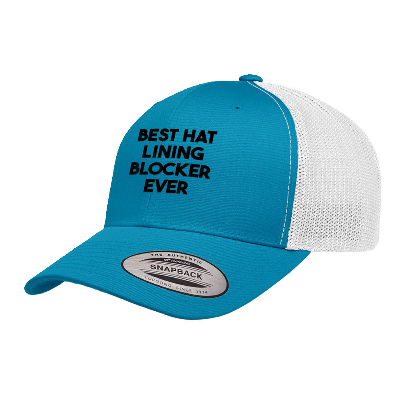 Best Hat Lining Blocker Ever T Shirt Retro Trucker Cap by sharitamow87 | Artistshot