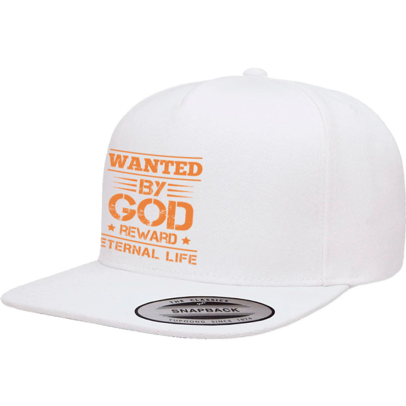 Wanted By God Reward Eternal Life, Christian, Believers 5 panel snapback cap by Kanmopsuk45 | Artistshot