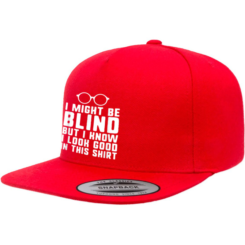 I Might Be Blind Blind People Visually Impaired 5 panel snapback cap by IsebellaHord | Artistshot