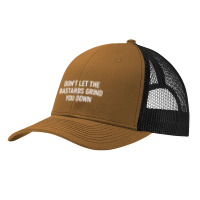 Don't Let The Bastards Grind You Down, Funny, Sarcastic Pa Trucker Cap | Artistshot