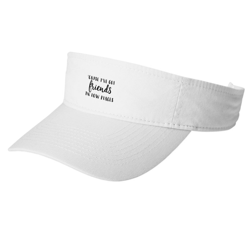 Friends In Low Places Fashion Visor by ERNIEHERNANDEZ | Artistshot