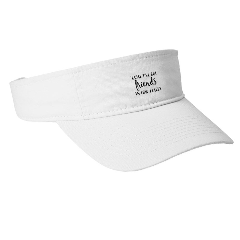 Friends In Low Places Fashion Visor by ERNIEHERNANDEZ | Artistshot