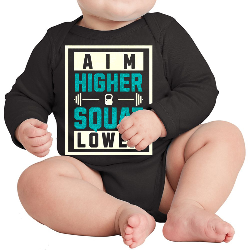 Aim Higher, Squat Lower Long Sleeve Baby Bodysuit by New Nice Shirt | Artistshot