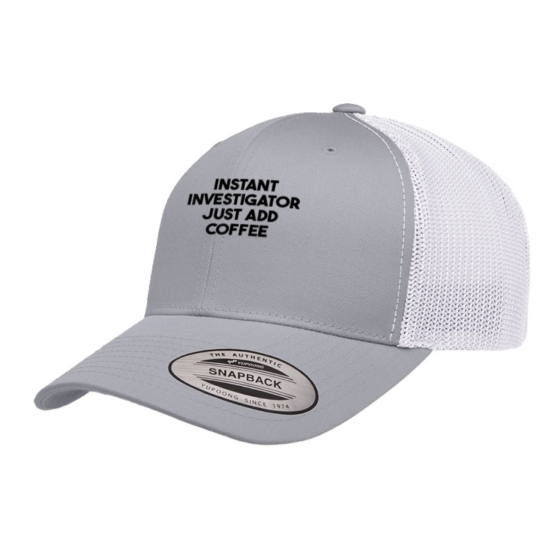 Instant Investigator Just Add Coffee T Shirt Retro Trucker Cap by meritzjla | Artistshot