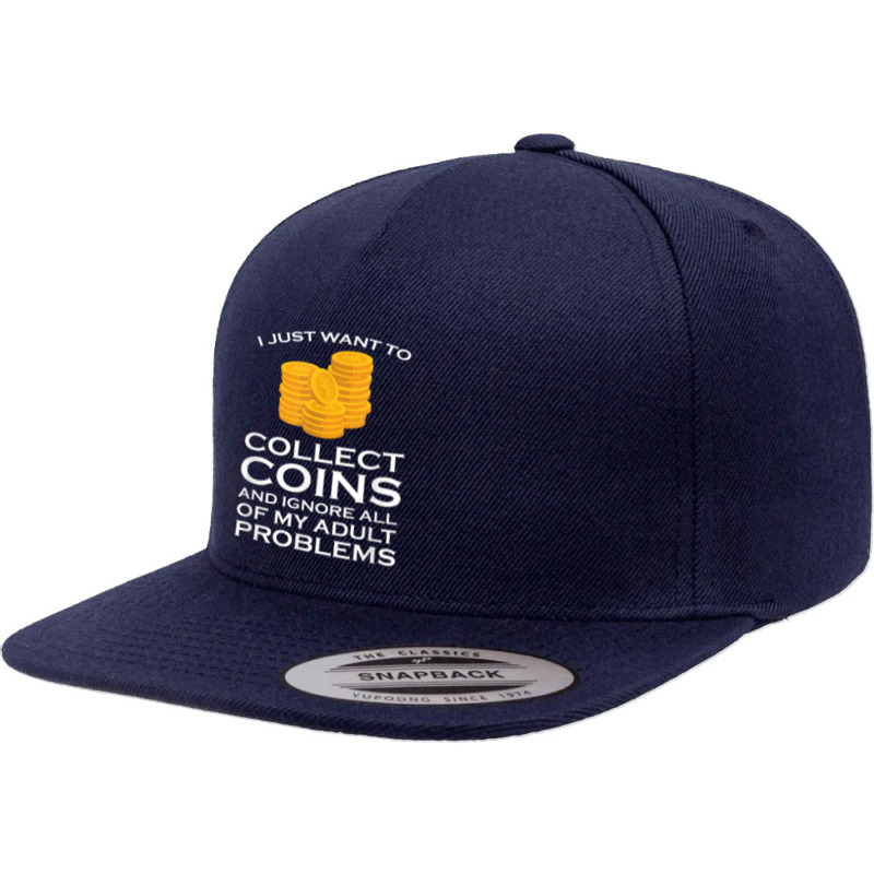 I Just Want To Collect Coins Coins Numismatist 5 panel snapback cap by Sombre | Artistshot