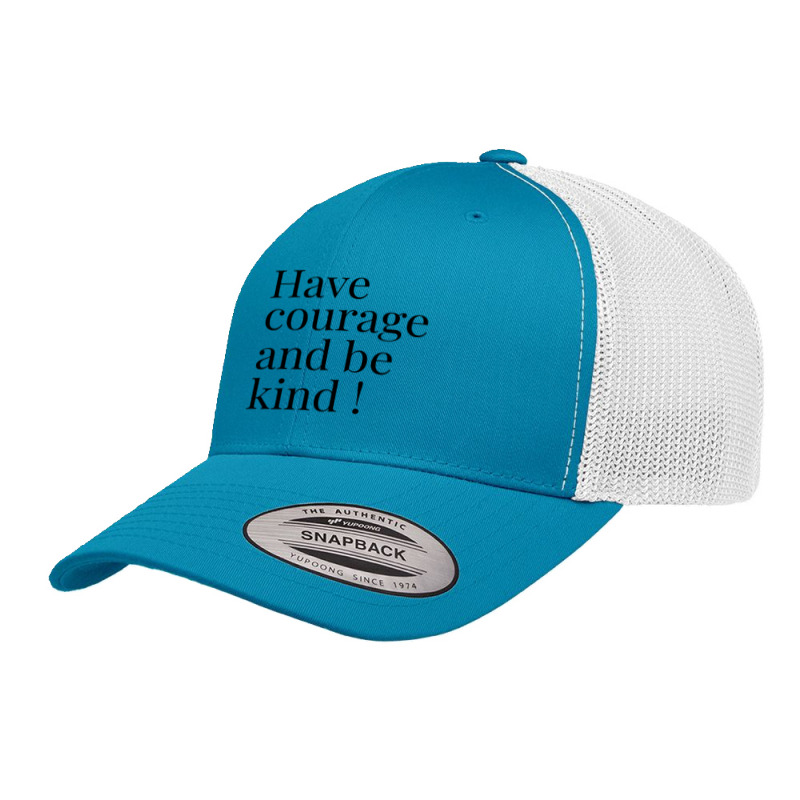 Have Courage And Be Kind Retro Trucker Cap by greggjvandervor | Artistshot