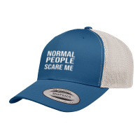 Normal People Scare Me  Kopie Von Kopie Von Kopie Von All Men Are Crea Retro Trucker Cap | Artistshot