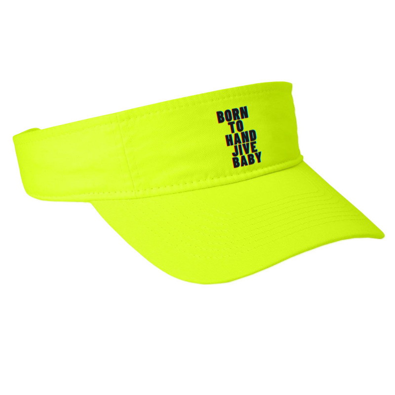 Born To Hand Jive Baby Fashion Visor by cm-arts | Artistshot