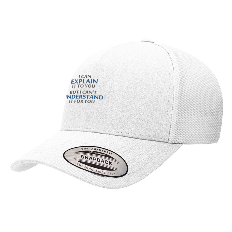 Engineer's Motto Can't Understand It For You Yupoong Trucker Cap by CassandraElizebethAnderson | Artistshot