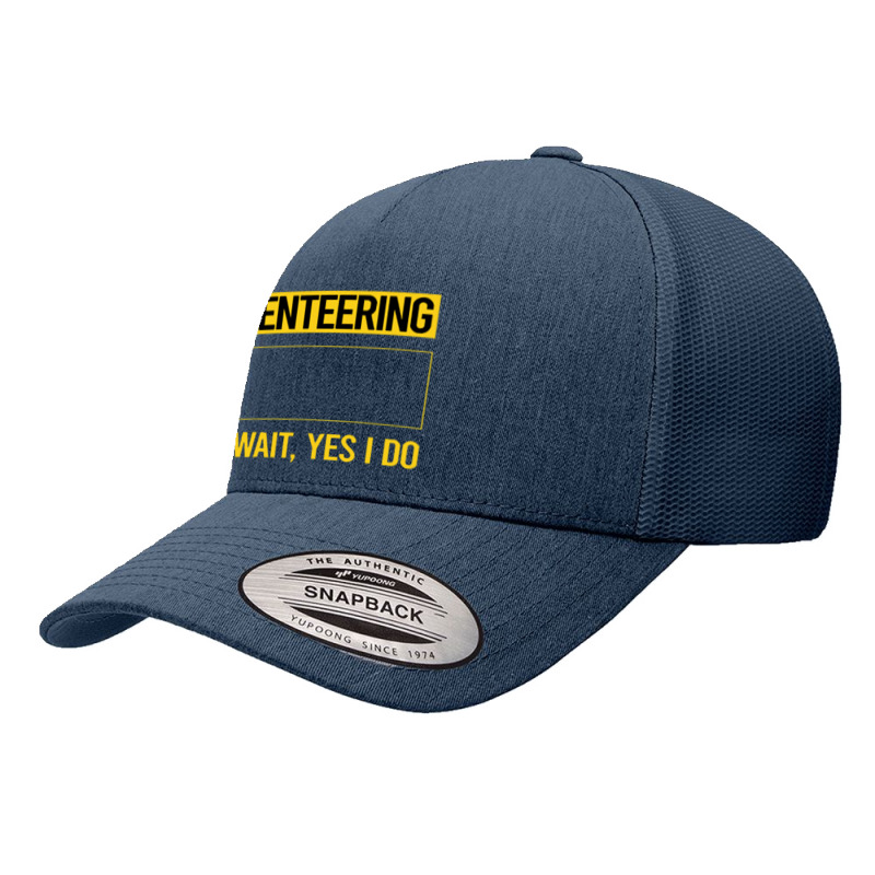 Orienteering   Funny Yes I Do Orienteering Orienteer Navigation Yupoong Trucker Cap by jimmymarquita | Artistshot