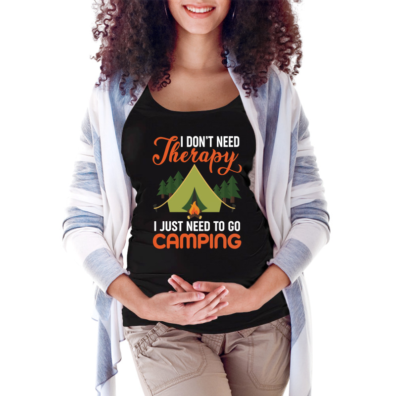 I Don't Need Therapy I Just Need To Go Camping Maternity Scoop Neck T-shirt by vip.pro123 | Artistshot