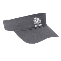 Real Men Eat Pink Funny Sarcasm Sayings For Men And Women Sarcastic Gi Fashion Visor | Artistshot