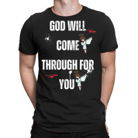 God Will Come Through For You T-shirt | Artistshot