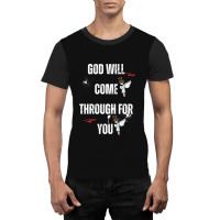 God Will Come Through For You Graphic T-shirt | Artistshot